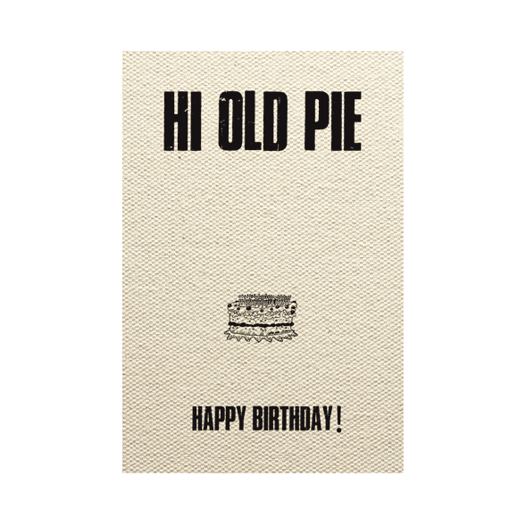 Hi old pie happy birthday